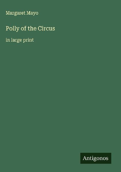 Polly of the Circus: in large print