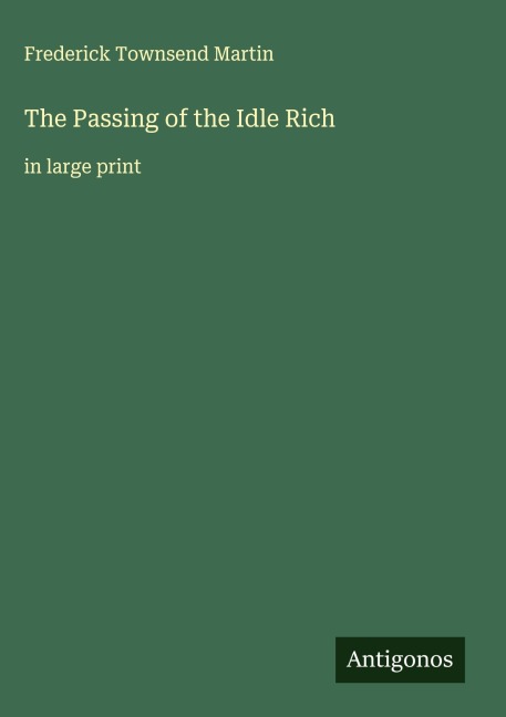 The Passing of the Idle Rich: in large print