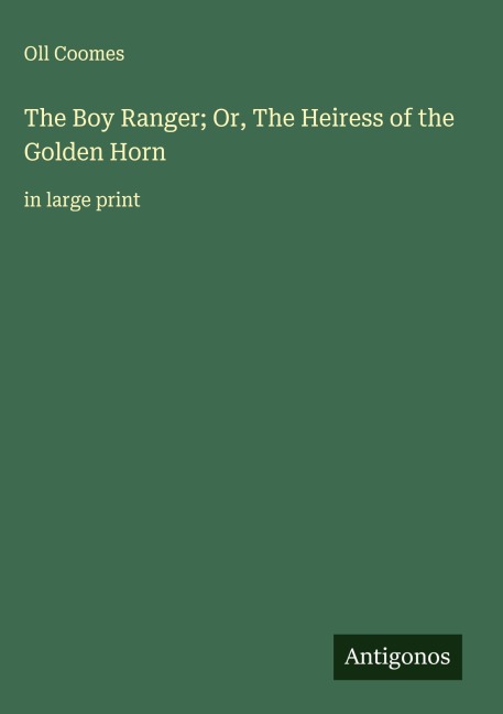 The Boy Ranger; Or, The Heiress of the Golden Horn: in large print