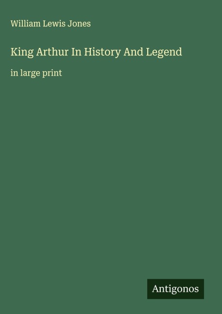 King Arthur In History And Legend: in large print