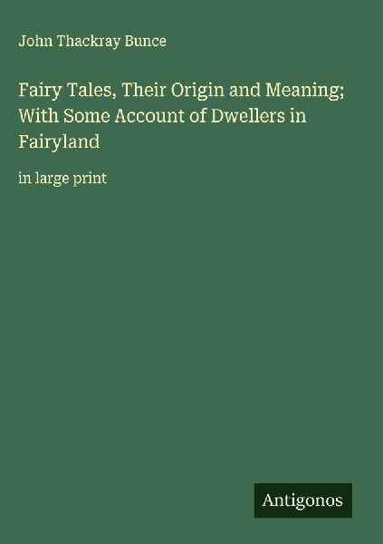 Fairy Tales, Their Origin and Meaning; With Some Account of Dwellers in Fairyland: in large print