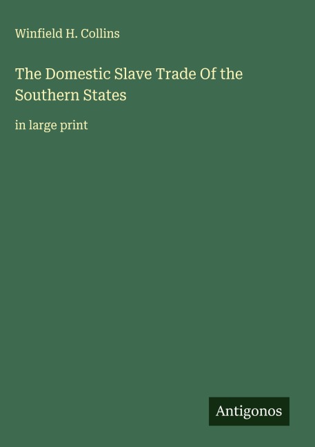 The Domestic Slave Trade Of the Southern States: in large print