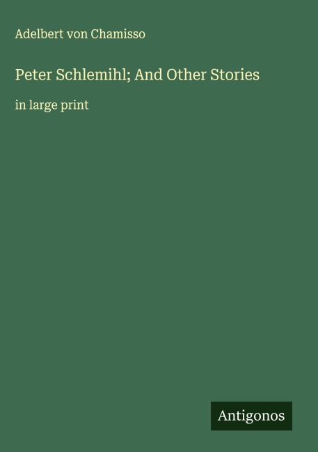 Peter Schlemihl; And Other Stories: in large print
