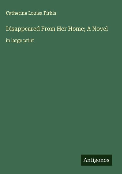 Disappeared From Her Home; A Novel: in large print