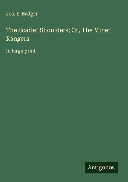 The Scarlet Shoulders; Or, The Miner Rangers: in large print