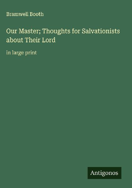 Our Master; Thoughts for Salvationists about Their Lord: in large print