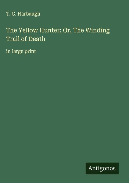 The Yellow Hunter; Or, The Winding Trail of Death: in large print
