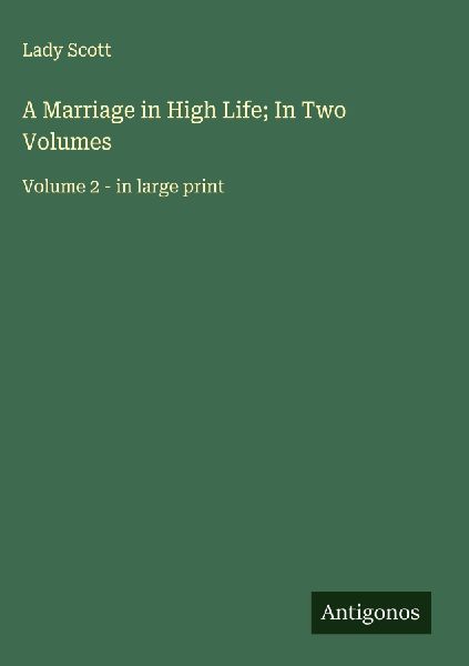 A Marriage in High Life; In Two Volumes: Volume 2 - in large print