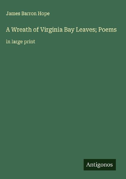 A Wreath of Virginia Bay Leaves; Poems: in large print