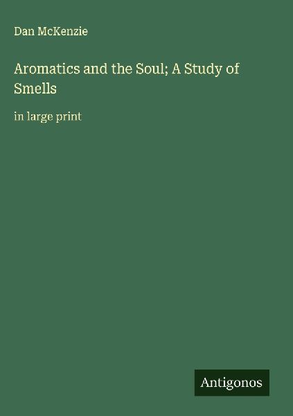 Aromatics and the Soul; A Study of Smells: in large print