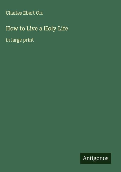 How to Live a Holy Life: in large print