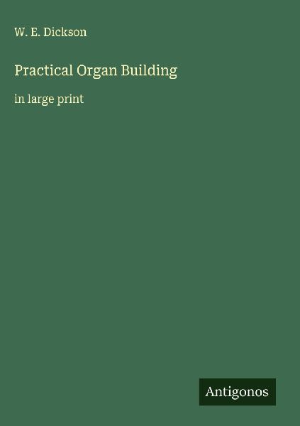 Practical Organ Building: in large print