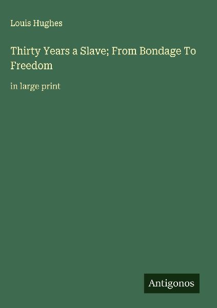 Thirty Years a Slave; From Bondage To Freedom: in large print