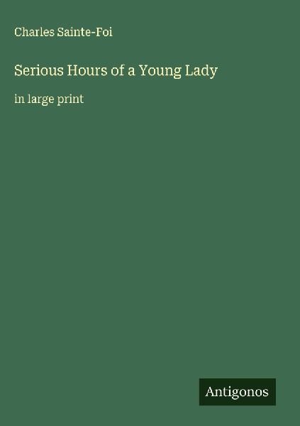 Serious Hours of a Young Lady: in large print