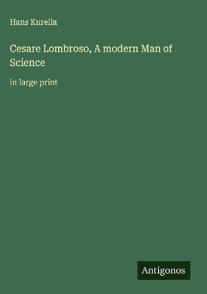 Cesare Lombroso, A modern Man of Science: in large print