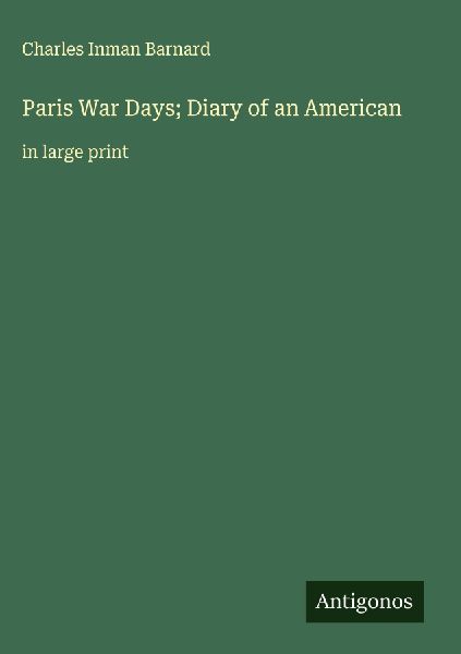 Paris War Days; Diary of an American: in large print