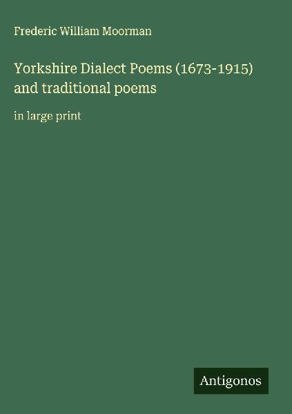 Yorkshire Dialect Poems (1673-1915) and traditional poems: in large print