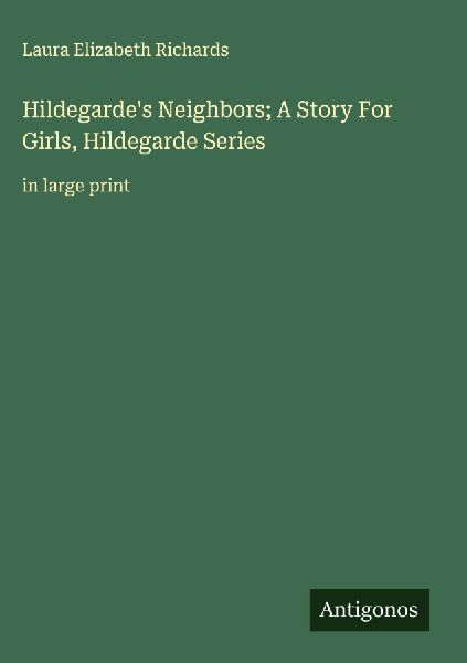 Hildegardes Neighbors; A Story For Girls, Hildegarde Series: in large print
