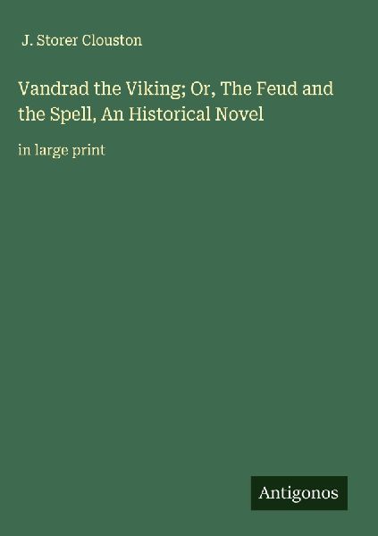 Vandrad the Viking; Or, The Feud and the Spell, An Historical Novel: in large print