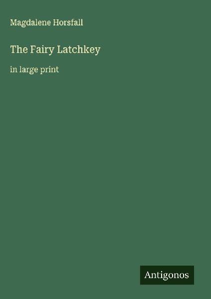 The Fairy Latchkey: in large print
