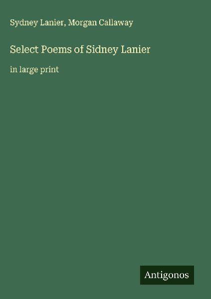 Select Poems of Sidney Lanier: in large print