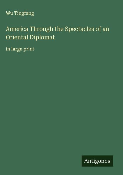 America Through the Spectacles of an Oriental Diplomat: in large print