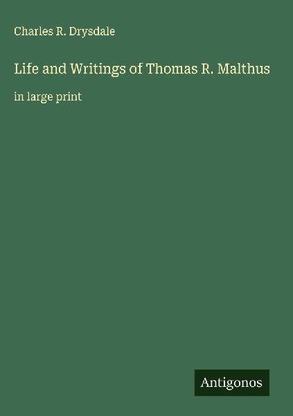 Life and Writings of Thomas R. Malthus: in large print