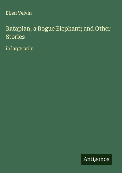 Rataplan, a Rogue Elephant; and Other Stories: in large print