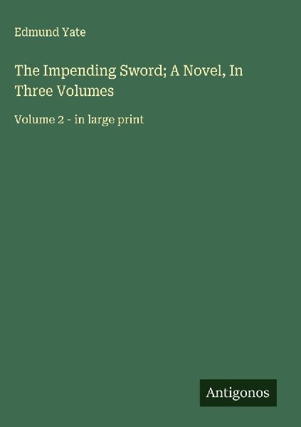 The Impending Sword; A Novel, In Three Volumes: Volume 2 - in large print