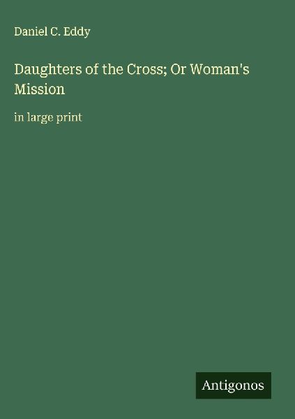 Daughters of the Cross; Or Womans Mission: in large print