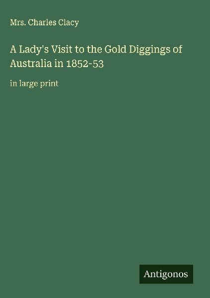 A Ladys Visit to the Gold Diggings of Australia in 1852-53: in large print