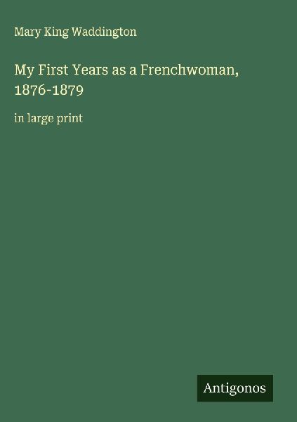 My First Years as a Frenchwoman, 1876-1879: in large print