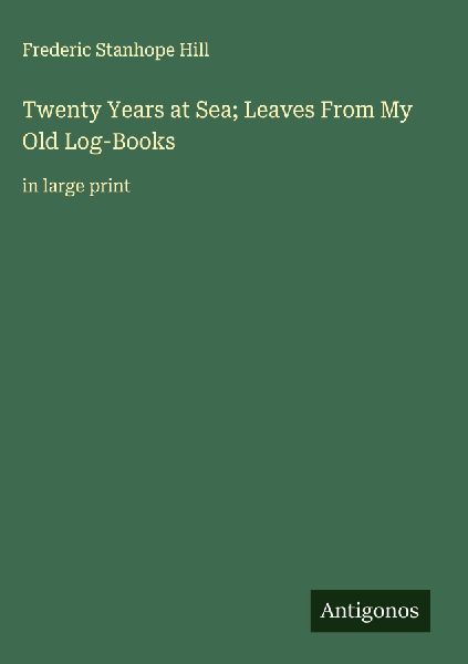 Twenty Years at Sea; Leaves From My Old Log-Books: in large print
