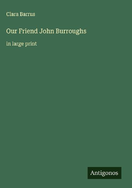 Our Friend John Burroughs: in large print