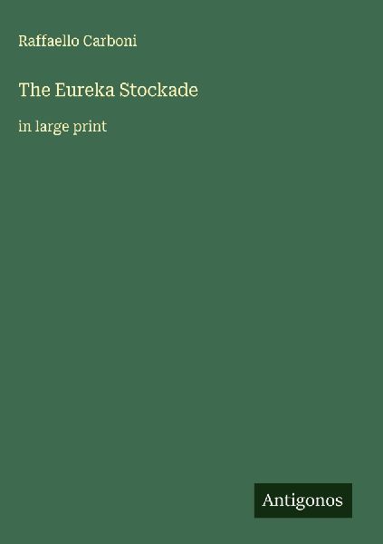 The Eureka Stockade: in large print
