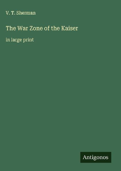 The War Zone of the Kaiser: in large print