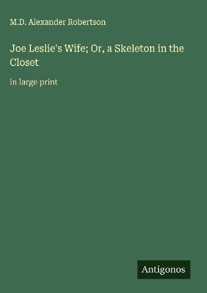 Joe Leslies Wife; Or, a Skeleton in the Closet : in large print