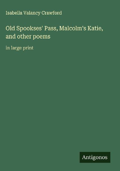 Old Spookses Pass, Malcolms Katie, and other poems: in large print