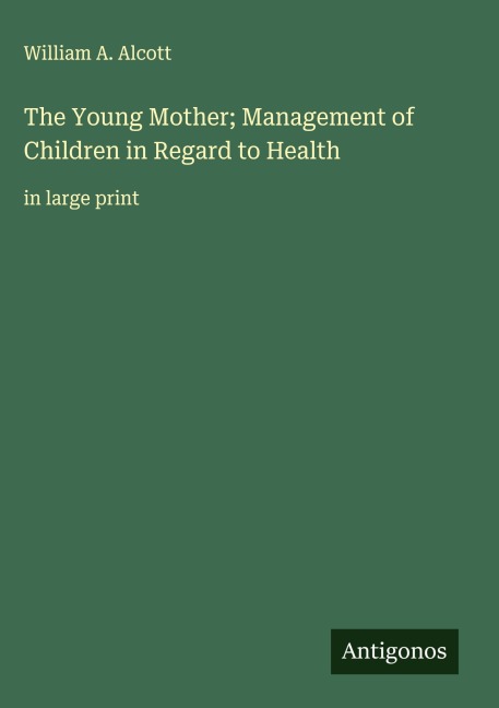 The Young Mother; Management of Children in Regard to Health: in large print