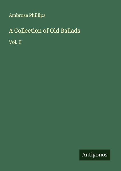 A Collection of Old Ballads: Vol. II
