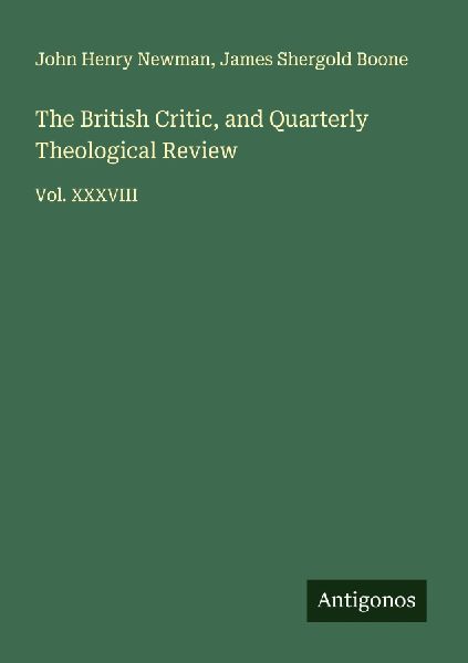 The British Critic, and Quarterly Theological Review: Vol. XXXVIII