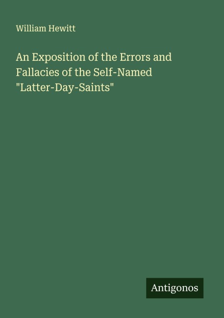 An Exposition of the Errors and Fallacies of the Self-Named Latter-Day-Saints