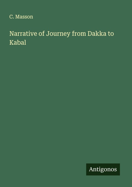 Narrative of Journey from Dakka to Kabal
