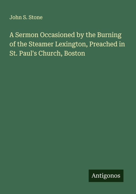 A Sermon Occasioned by the Burning of the Steamer Lexington, Preached in St. Pauls Church, Boston