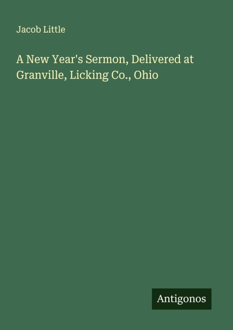 A New Years Sermon, Delivered at Granville, Licking Co., Ohio
