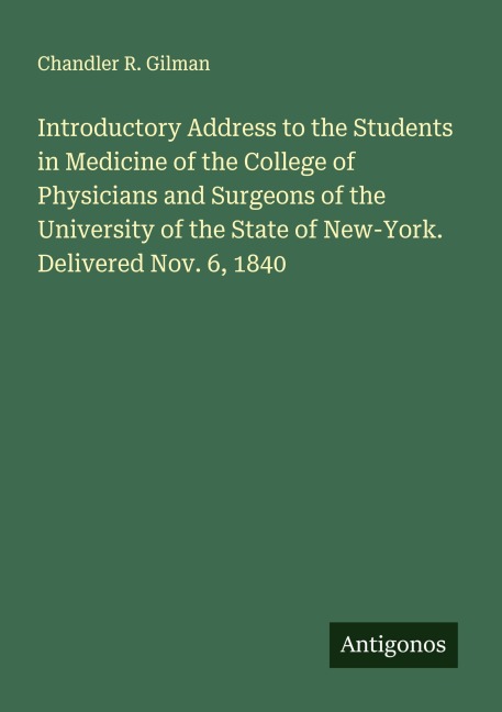Introductory Address to the Students in Medicine of the College of Physicians and Surgeons of the University of the State of New-York. Delivered Nov. 6, 1840