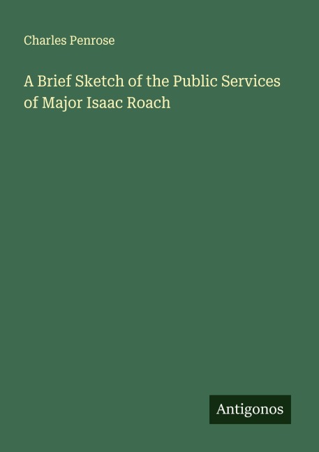 A Brief Sketch of the Public Services of Major Isaac Roach