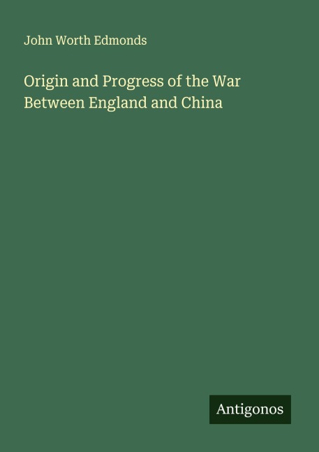Origin and Progress of the War Between England and China