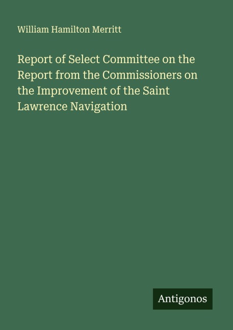 Report of Select Committee on the Report from the Commissioners on the Improvement of the Saint Lawrence Navigation
