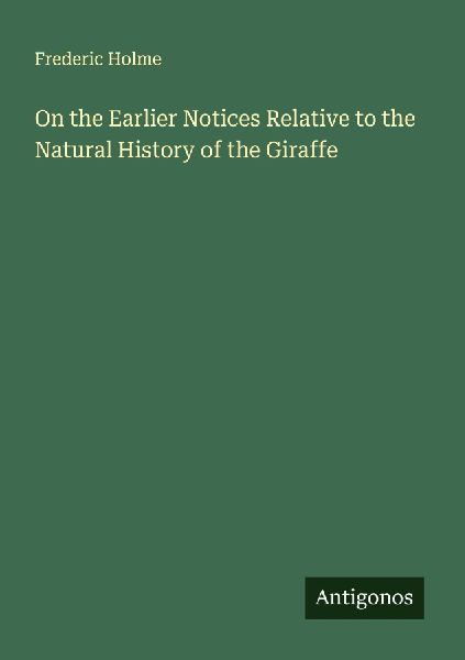 On the Earlier Notices Relative to the Natural History of the Giraffe